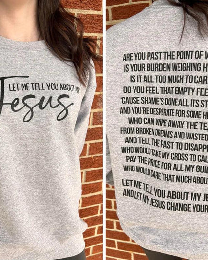 Let Me Tell You About My Jesus Sweatshirt
